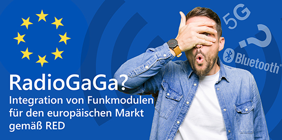RadioGaGa? Integration von Funkmodulen für den europäischen Markt gemäß RED